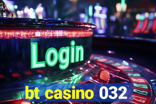 bt casino 032