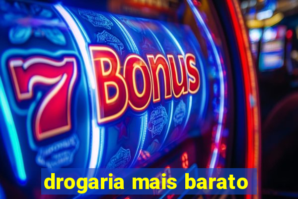 drogaria mais barato