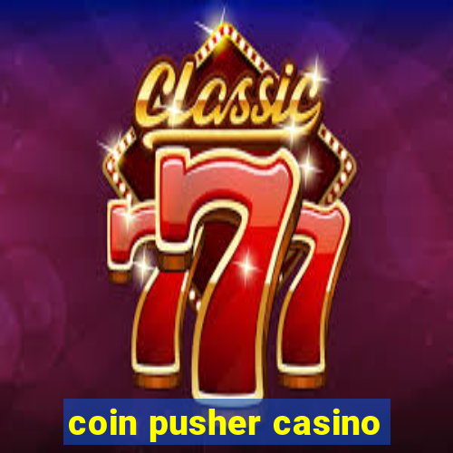 coin pusher casino