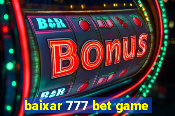 baixar 777 bet game