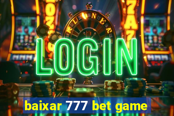 baixar 777 bet game