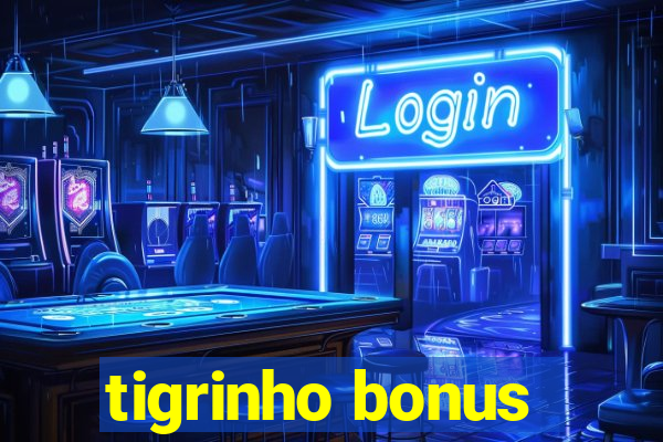 tigrinho bonus