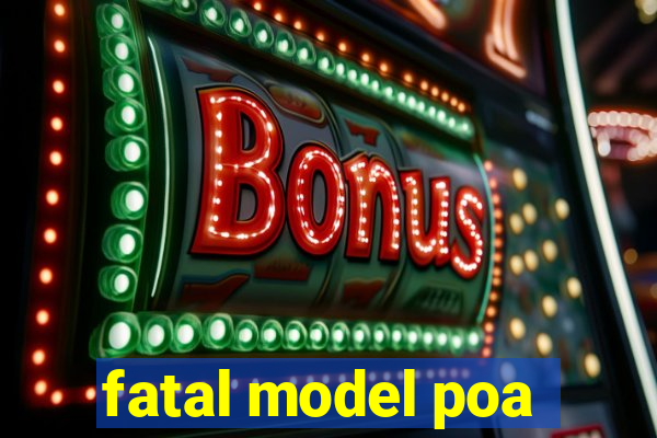 fatal model poa