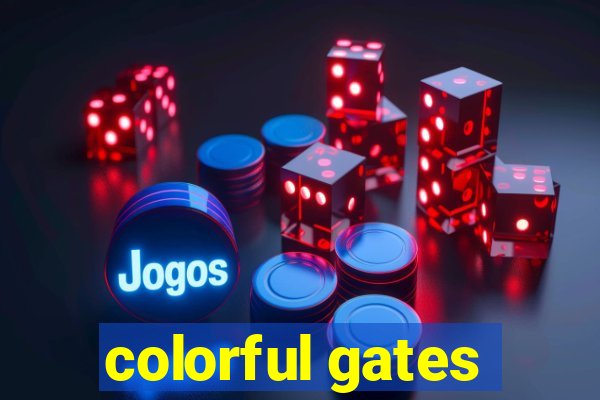 colorful gates