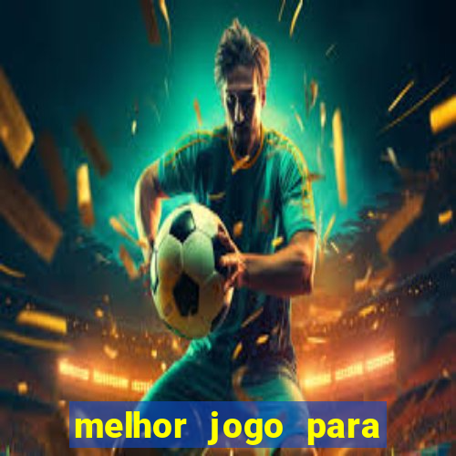 melhor jogo para ganhar dinheiro de verdade