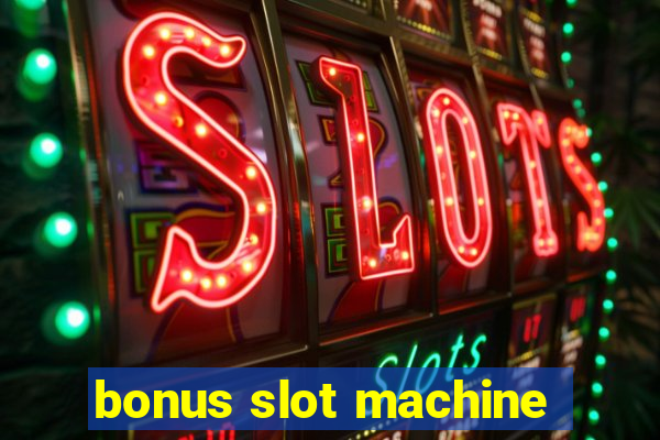 bonus slot machine