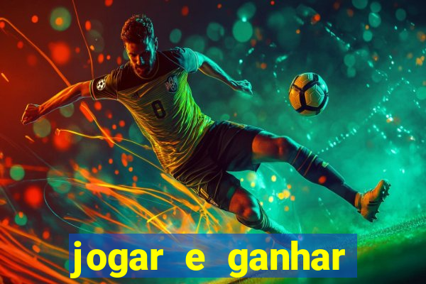 jogar e ganhar dinheiro de verdade