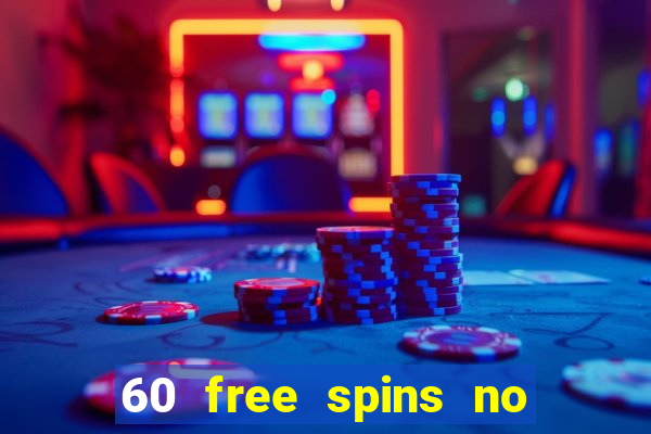 60 free spins no deposit casino