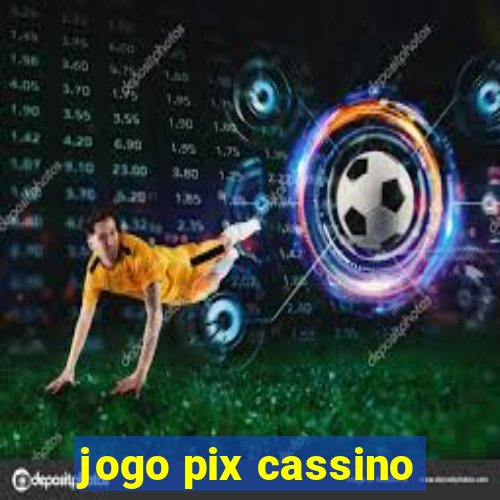 jogo pix cassino