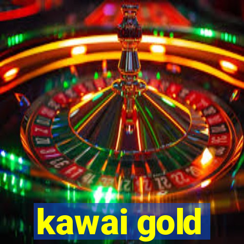 kawai gold