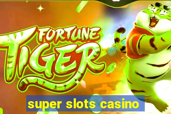 super slots casino