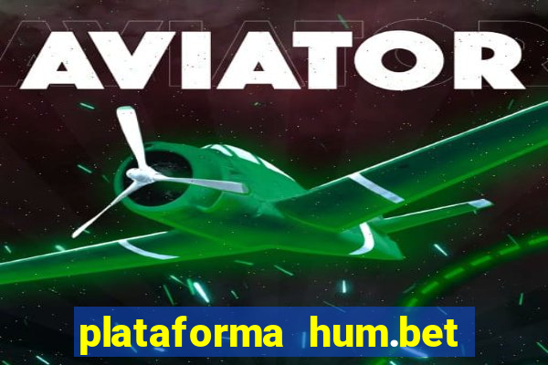 plataforma hum.bet é confiável