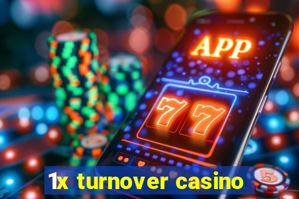 1x turnover casino