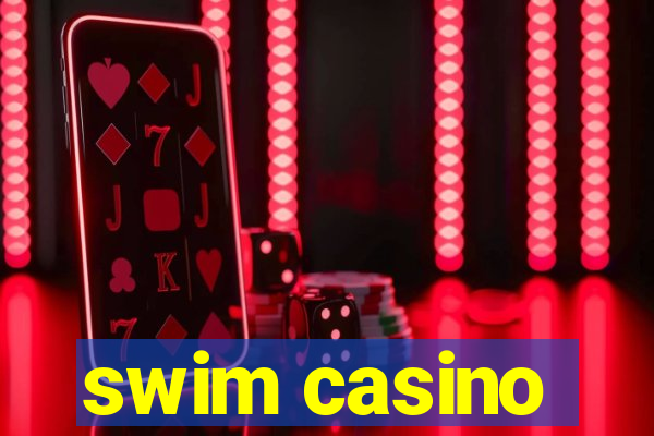 swim casino