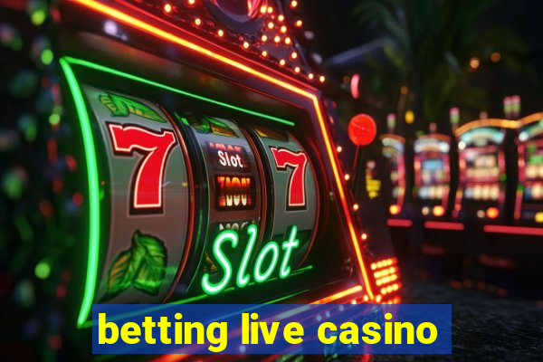 betting live casino