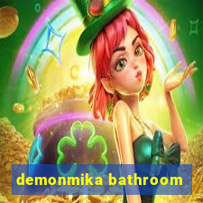 demonmika bathroom