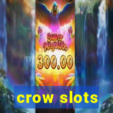 crow slots