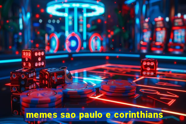 memes sao paulo e corinthians