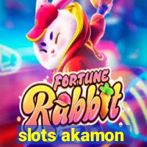 slots akamon