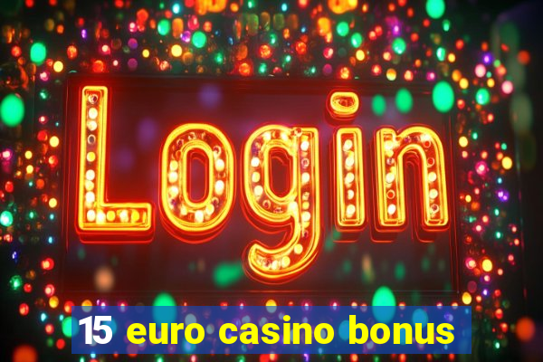 15 euro casino bonus