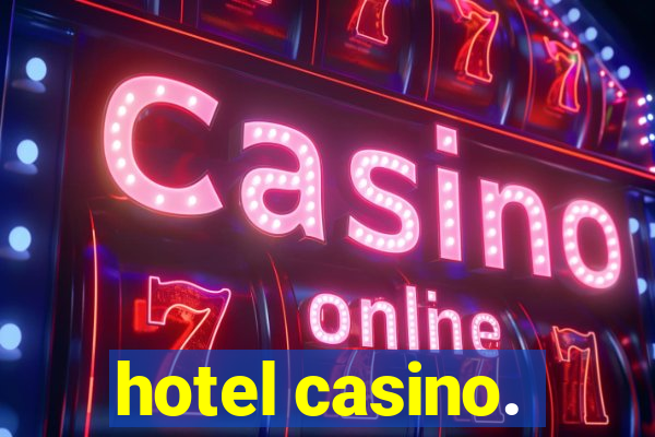 hotel casino.