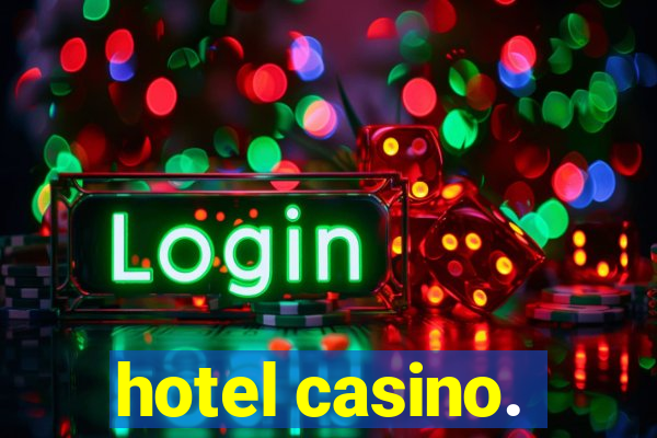 hotel casino.