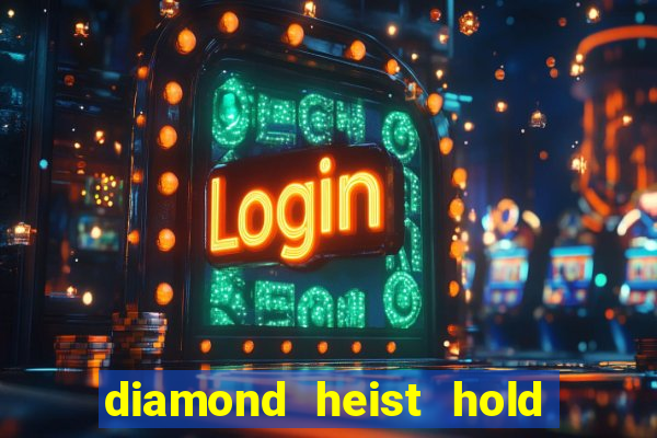 diamond heist hold & win slot free play