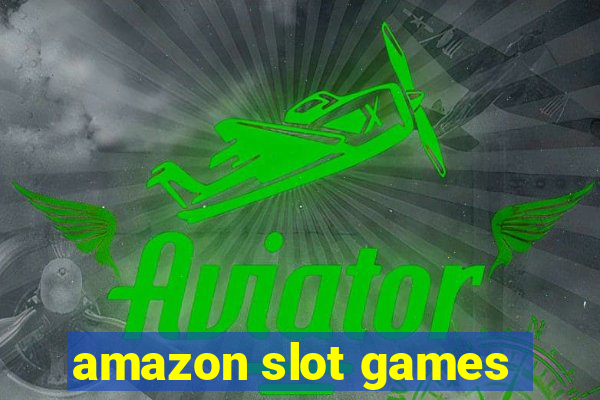 amazon slot games