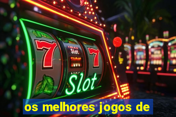 os melhores jogos de