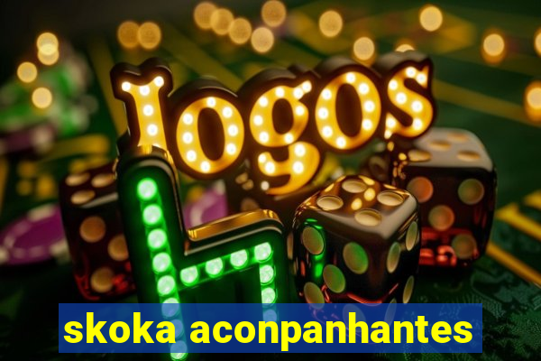 skoka aconpanhantes