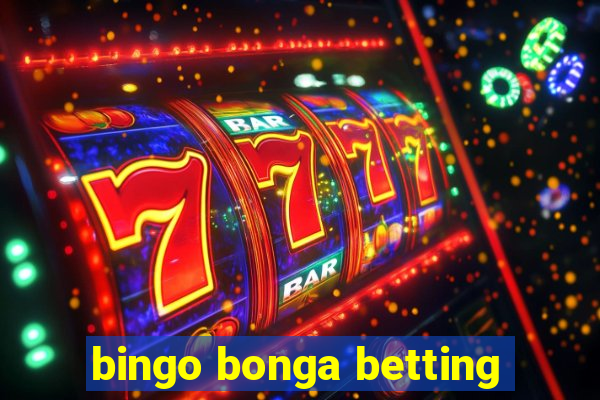 bingo bonga betting