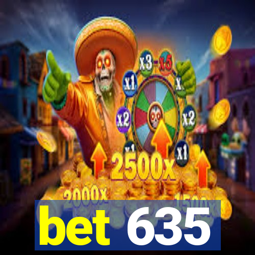 bet 635