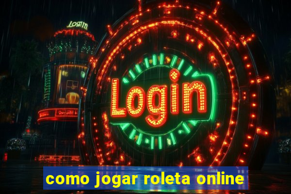 como jogar roleta online