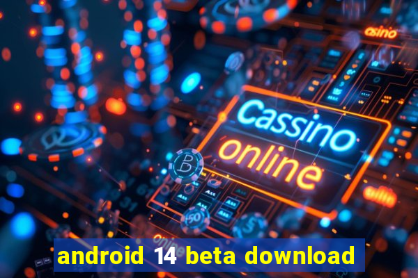 android 14 beta download