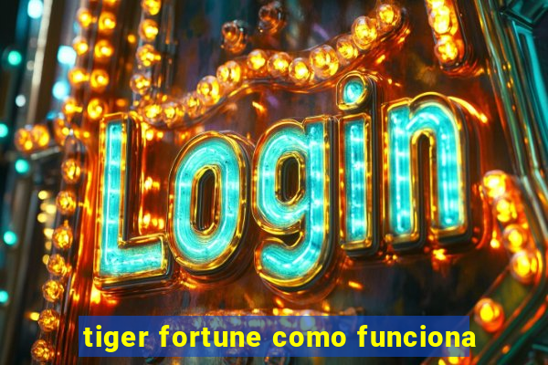 tiger fortune como funciona