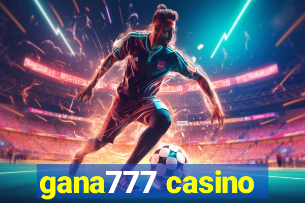 gana777 casino