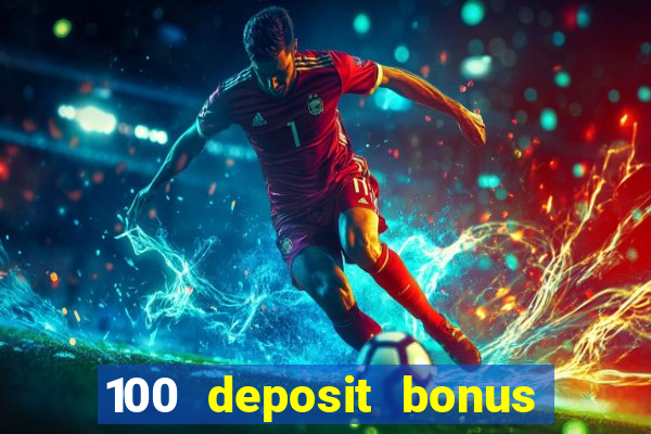 100 deposit bonus casino all british casino