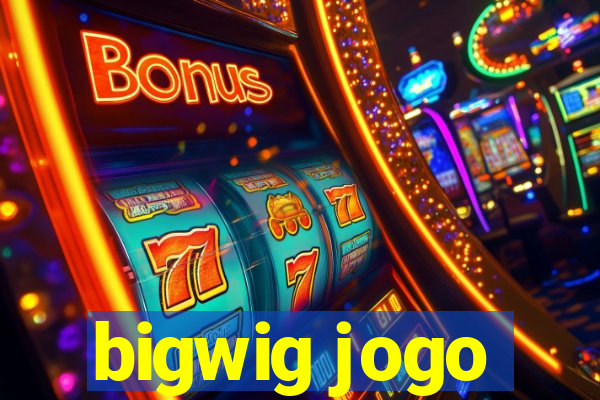 bigwig jogo