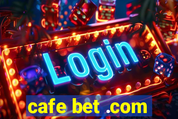 cafe bet .com