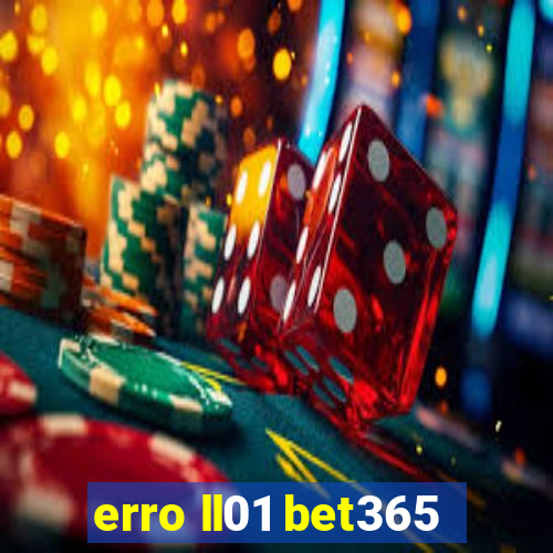 erro ll01 bet365