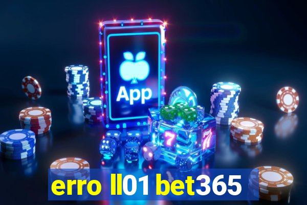 erro ll01 bet365