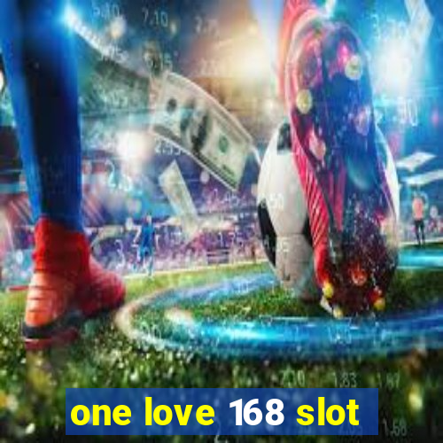 one love 168 slot