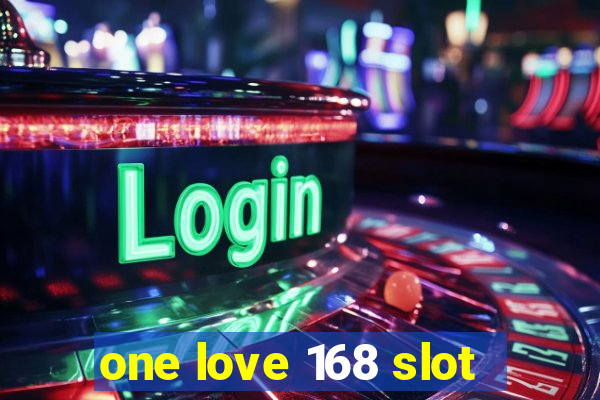 one love 168 slot