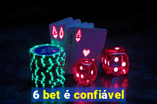 6 bet é confiável