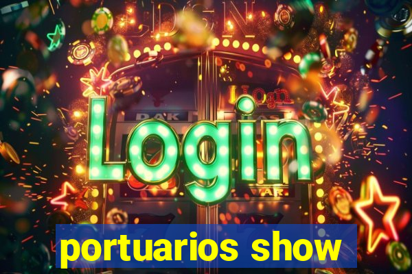 portuarios show