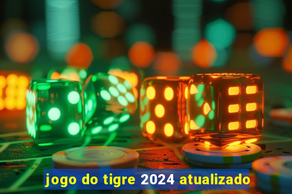 jogo do tigre 2024 atualizado