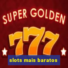 slots mais baratos