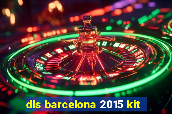 dls barcelona 2015 kit