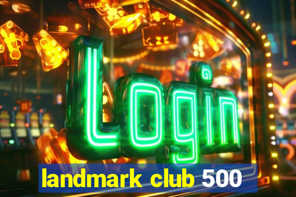 landmark club 500