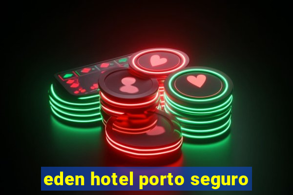 eden hotel porto seguro